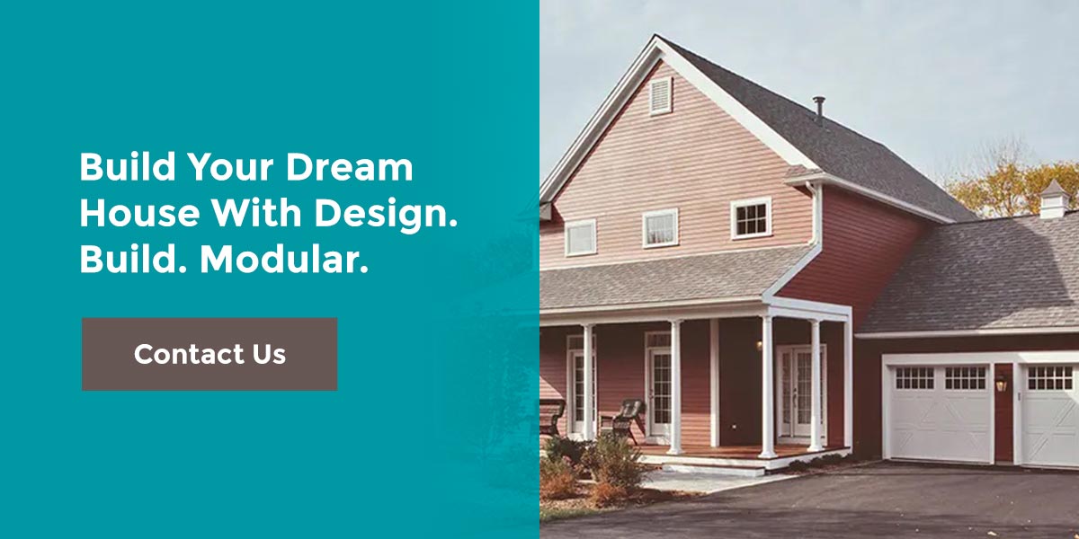 Build Your Dream House With Design. Build. Modular.