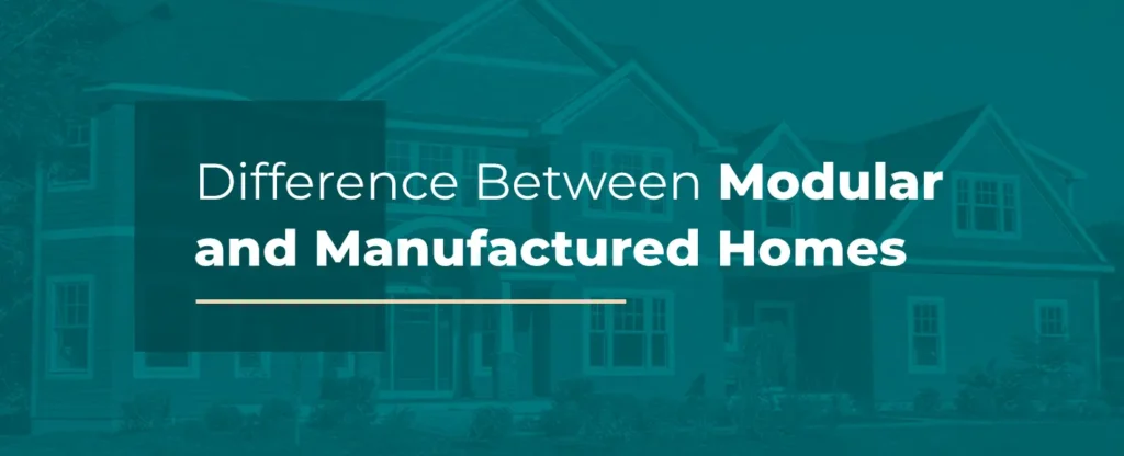 Difference between Modular and Manufactured Homes